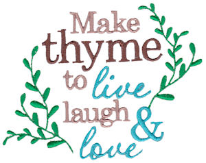 Make Thyme To Live And Laugh