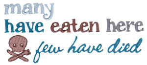 Many Have Eaten Here Few Have Died
