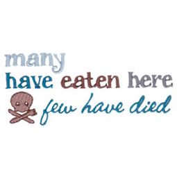 Many Have Eaten Here Few Have Died