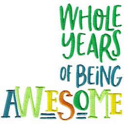 Whole Years Of Being Awesome
