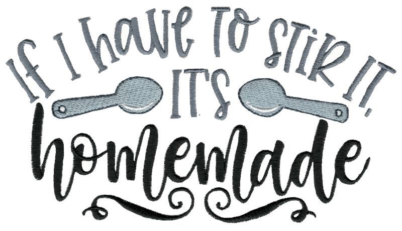 If I Have To Stir It It's Homemade