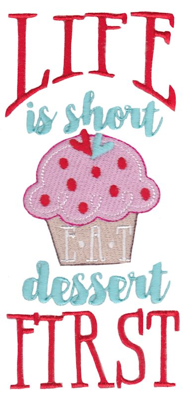 Life Is Short Eat Dessert First