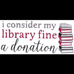 I Consider My Library Fine a Donation