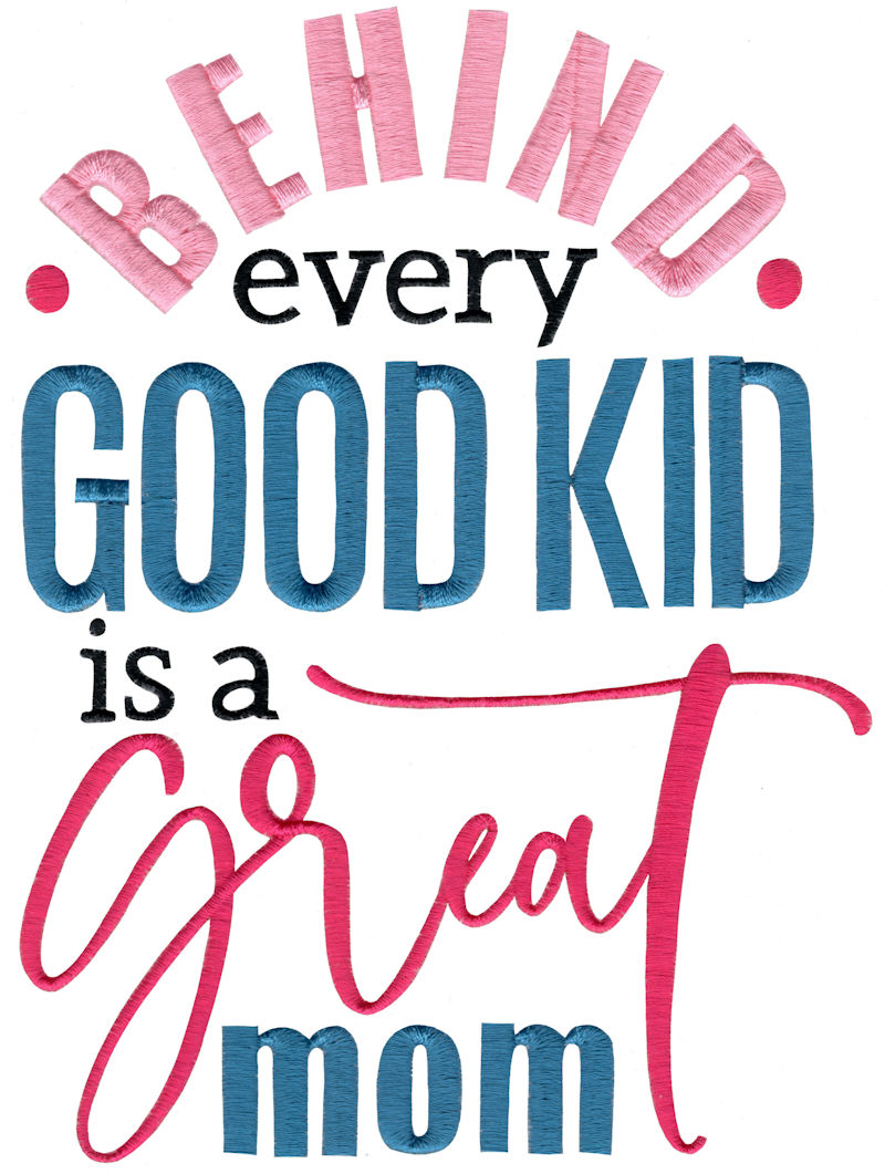 Behind Every Good Kid Is A Great Mom