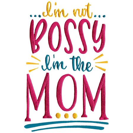 I'm Not Bossy I'm The Mom