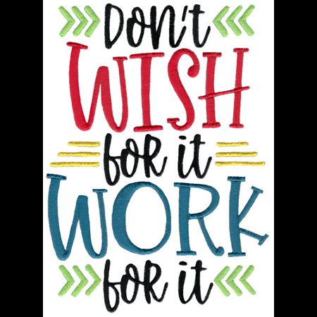 Don't Wish For It Work For It