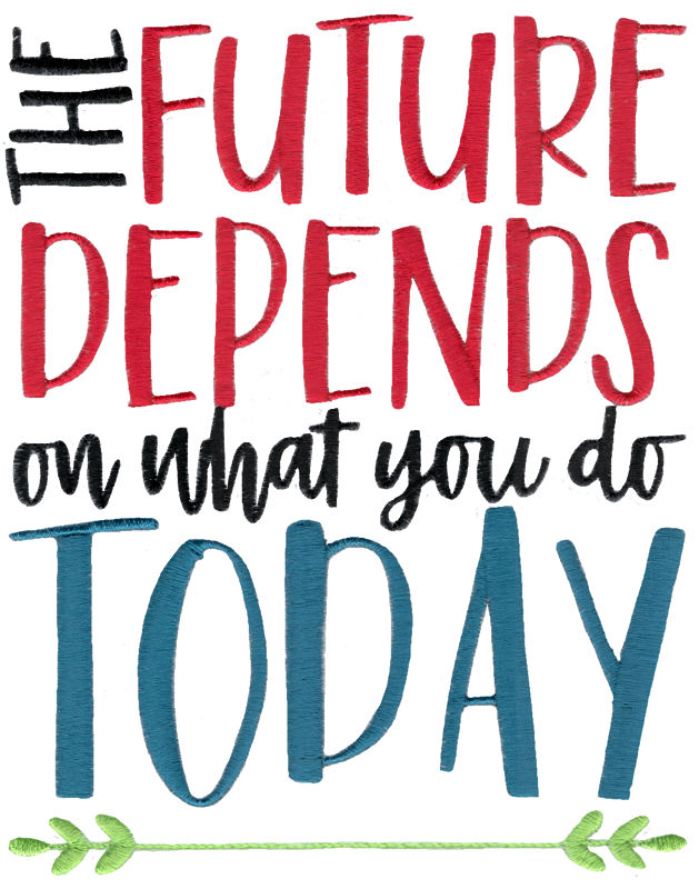 The Future Depends On What You Do Today