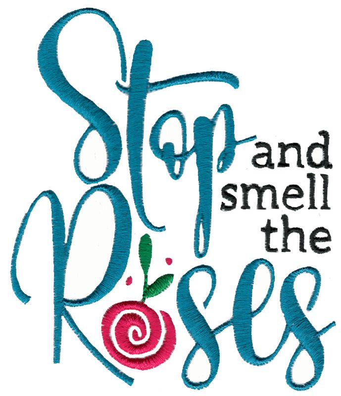 Stop And Smell The Roses