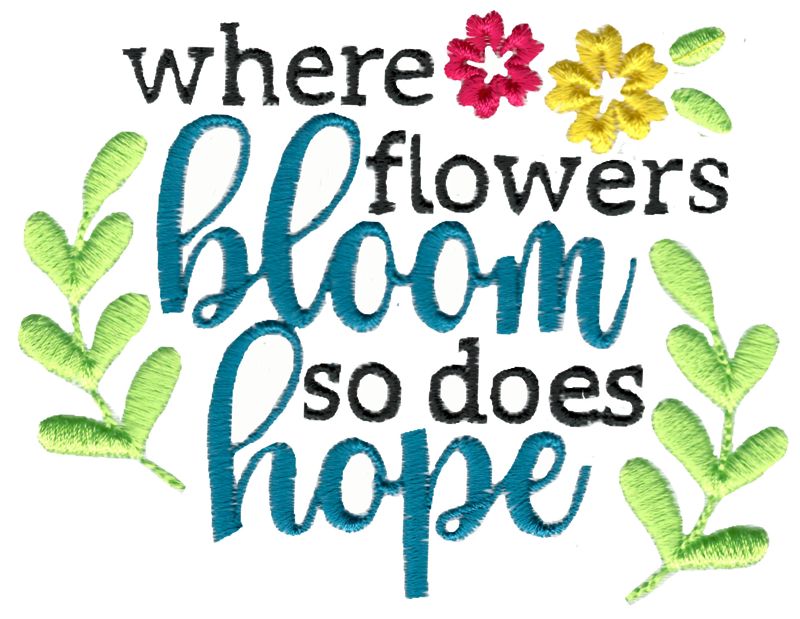 Where Flowers Bloom So Does Hope