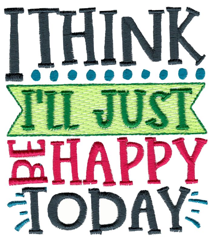 I Think I Will Just Be Happy Today