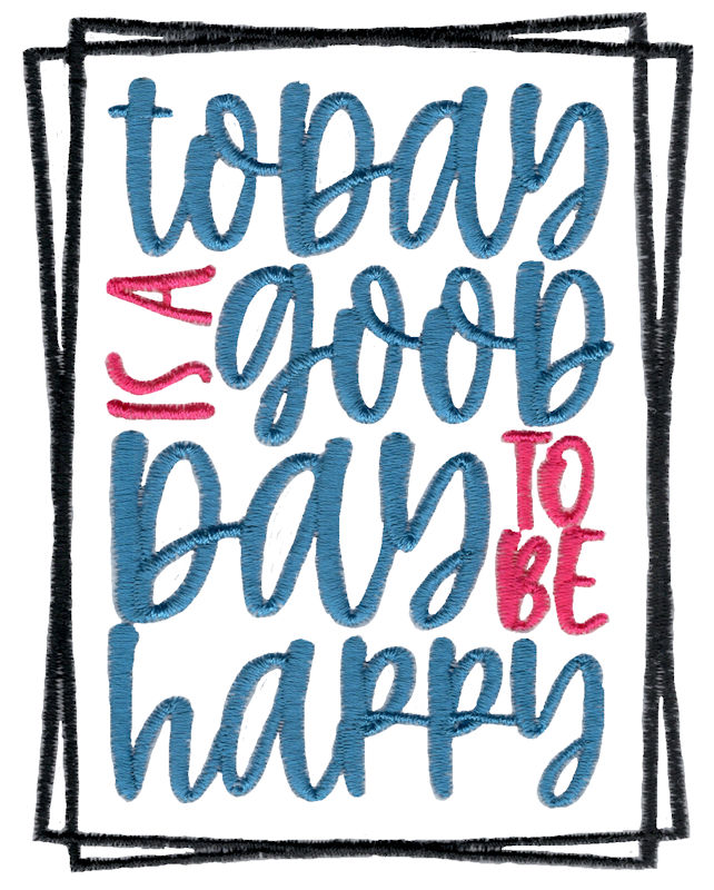 Today Is A Good Day To Be Happy