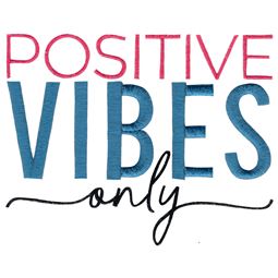 Positive Vibes Only
