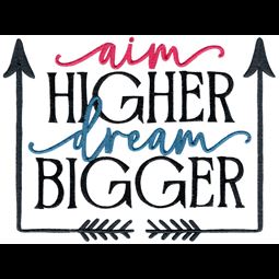 Aim Higher Dream Bigger