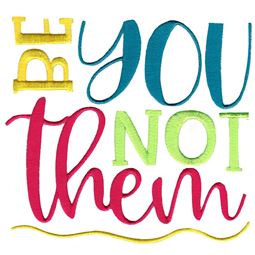 Be You Not Them