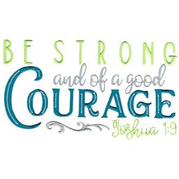 Be Strong And Of A Good Courage