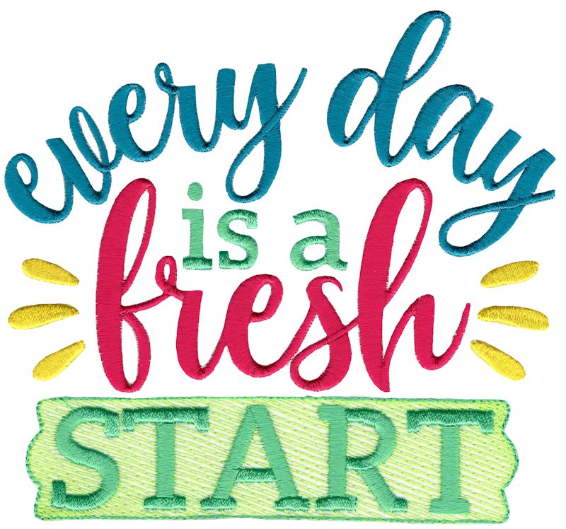 Every Day Is A Fresh Start