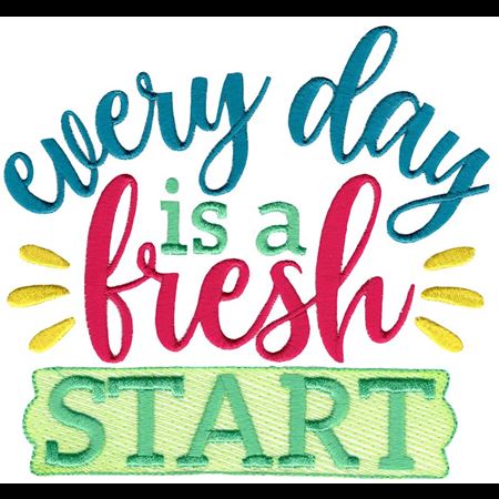 Every Day Is A Fresh Start