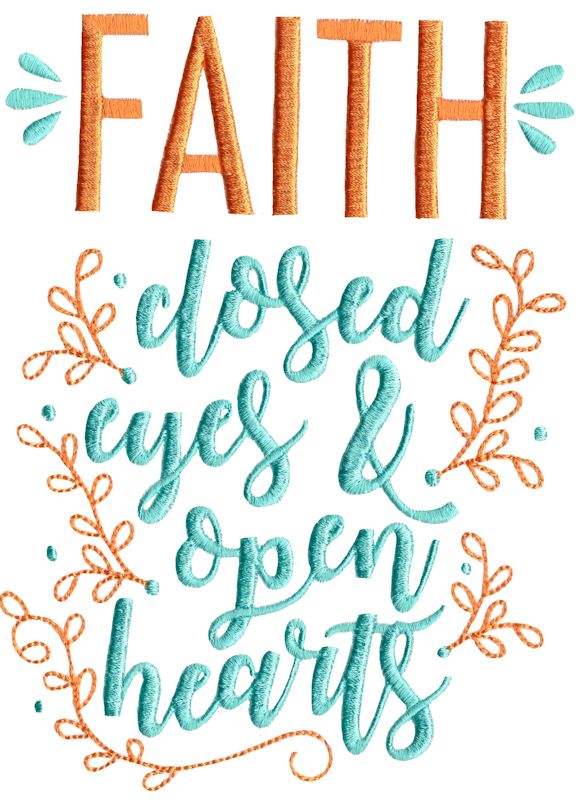 Faith Close Eyes And Open Hearts
