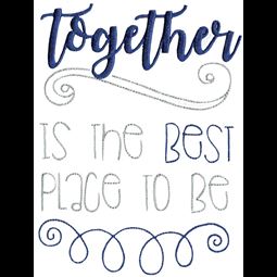 Together Is The Best Place To Be