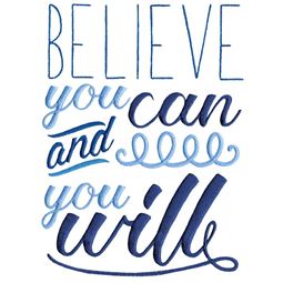 Believe You Can And You Will