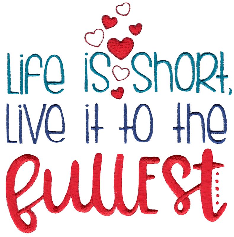 Life Is Short Live It To The Fullest