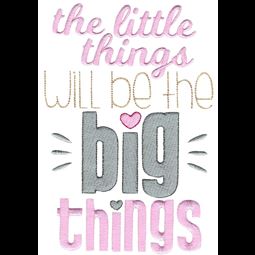 The Little Things Will Be The Big Things