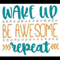 Wake Up Be Awesome Repeat