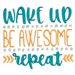 Wake Up Be Awesome Repeat