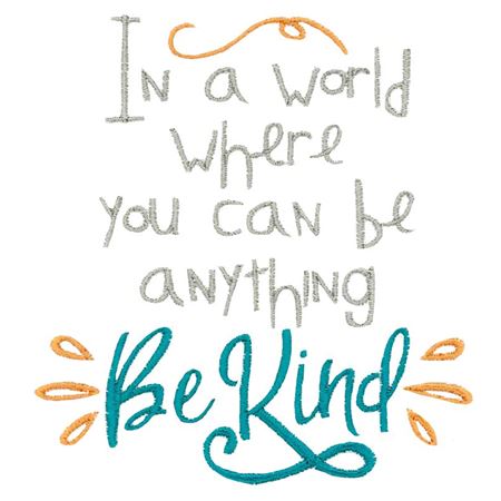 In A World Where You Can Be Anything Be Kind