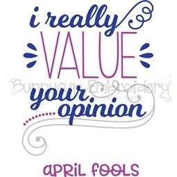 I Really Value Your Opinion April Fools SVG