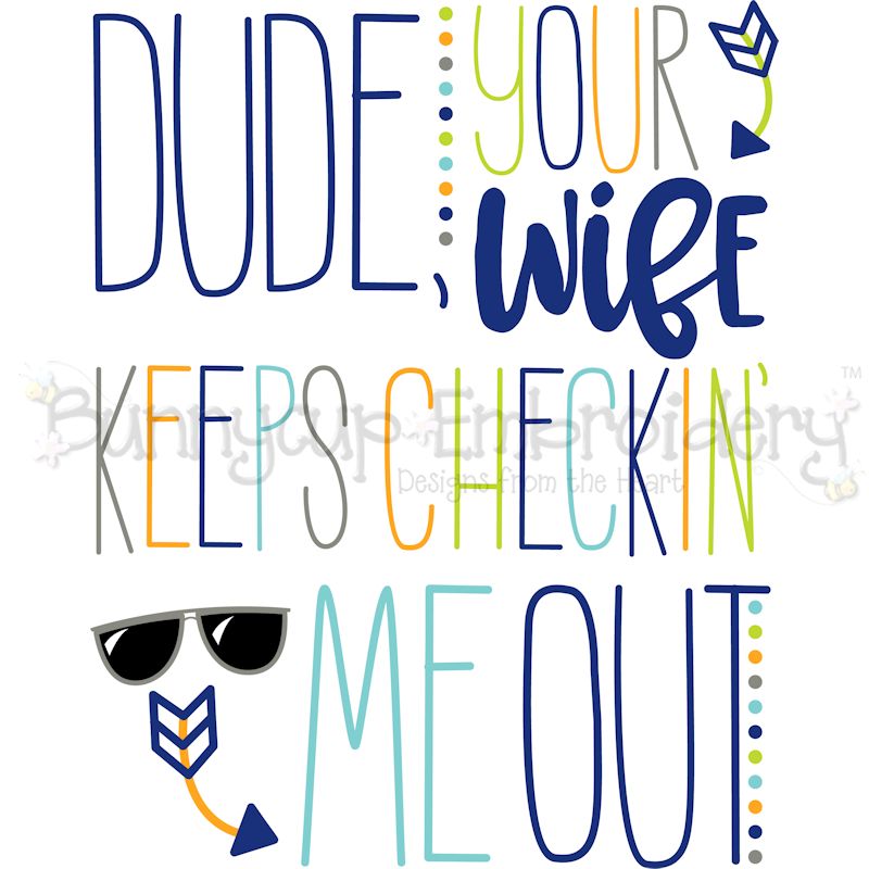 Dude Your Wife Keeps Checking Me Out SVG