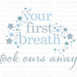 Your First Breath Took Ours Away SVG