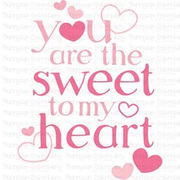 You Are The Sweet To My Heart SVG