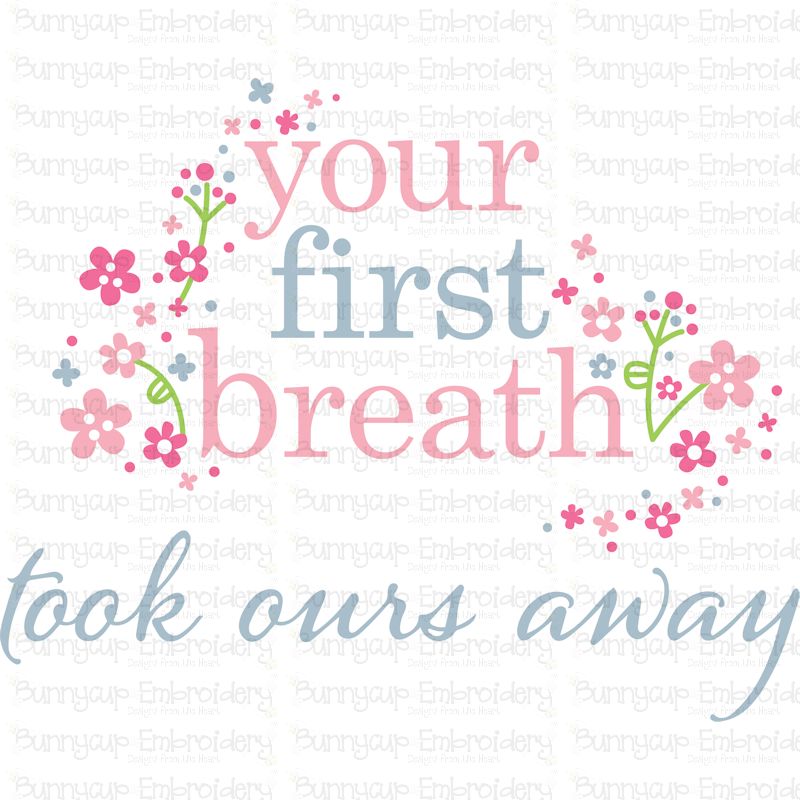 Your First Breath Took Ours Away SVG