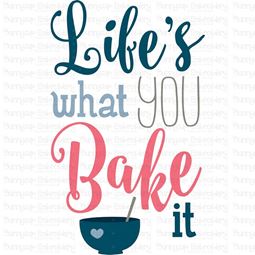 Lifes What You Bake It SVG