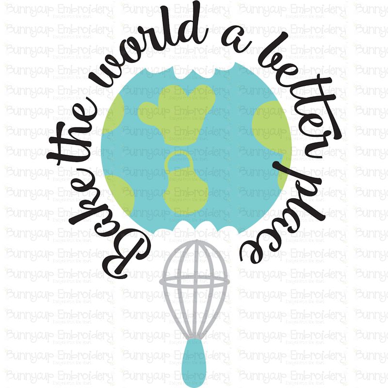 Bake The World A Better Place SVG