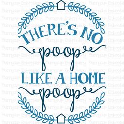 Theres No Poop Like A Home Poop SVG