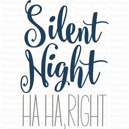 Silent Night Ha Ha Right SVG
