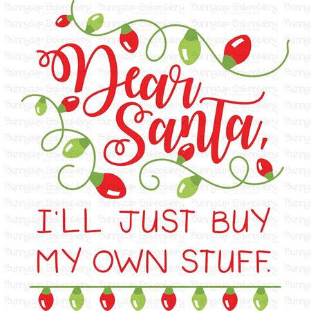 Dear Santa I'll Just Buy My Own Stuff SVG