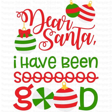 Dear Santa I Have Been So Good SVG