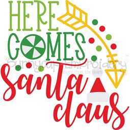 Here Comes Santa Claus SVG