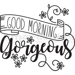 Good Morning Gorgeous SVG