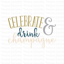 Celebrate And Drink Champagne SVG