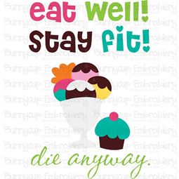 Eat Well Stay Fit Die Anyway SVG