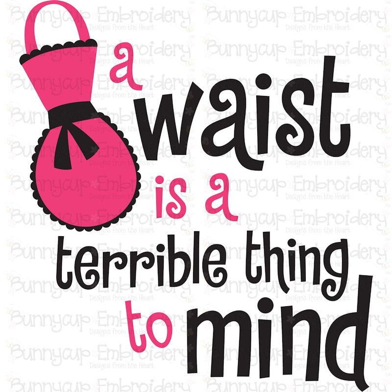A Waist Is A Terrible Thing To Mind SVG