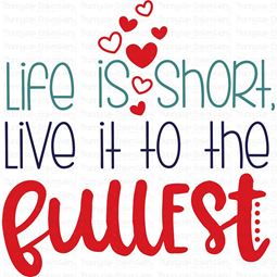 Life Is Short Live It To The Fullest SVG