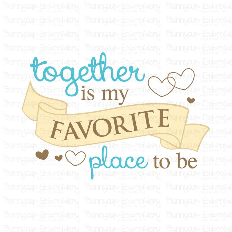 Together Is My Favorite Place To Be SVG