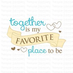Together Is My Favorite Place To Be SVG