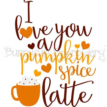 I Love You A Pumpkin Spice Latte SVG