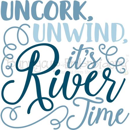 Uncork Unwind It's River Time SVG